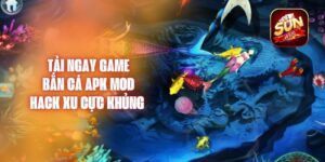 Tải Ngay Game Bắn Cá APK Mod - Hack Xu Cực Khủng