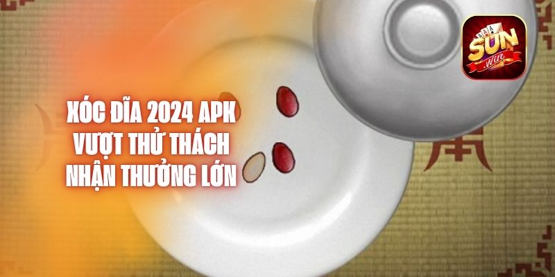 Xóc Đĩa 2024 APK - Vượt Thử Thách, Nhận Thưởng Lớn